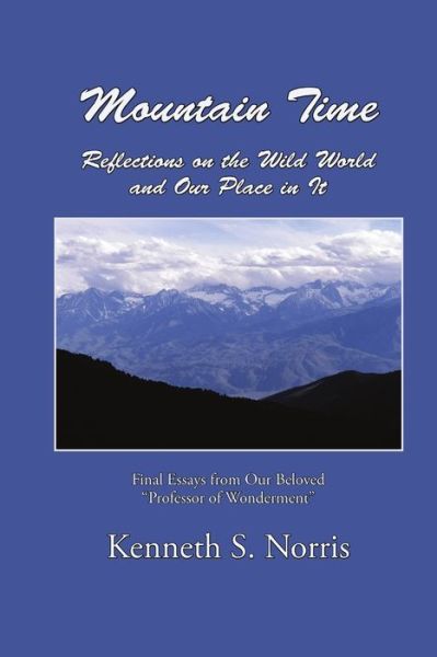 Cover for Kenneth S. Norris · Mountain Time / Reflections on the Wild World and Our Place in It (Book) (2010)