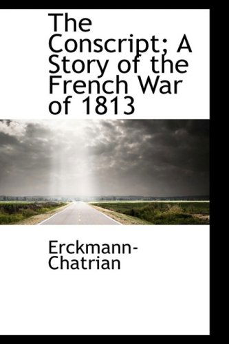 Cover for Erckmann-chatrian · The Conscript; a Story of the French War of 1813 (Hardcover Book) (2008)