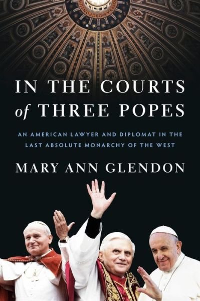 Cover for Mary Ann Glendon · In The Courts Of Three Popes (Buch) (2024)