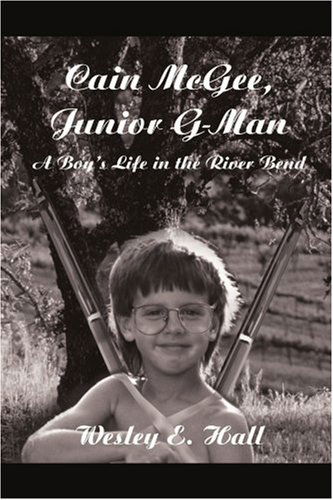 Cover for Wesley Hall · Cain Mcgee, Junior G-man: a Boy's Life in the River Bend (Paperback Book) (2001)