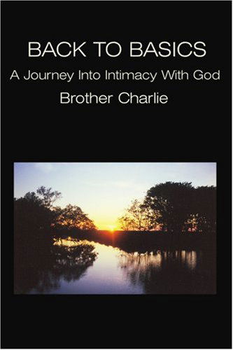 Cover for Brother Charlie · Back to Basics: a Journey into Intimacy with God (Pocketbok) (2002)