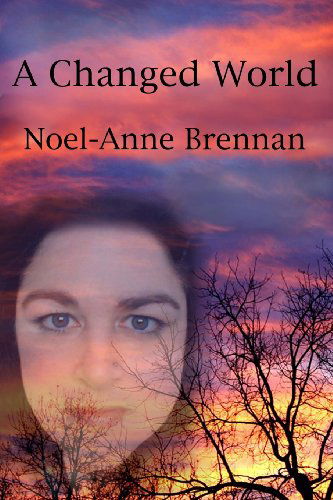 Cover for Noel-anne Brennan · A Changed World (Paperback Book) [One edition] (2013)