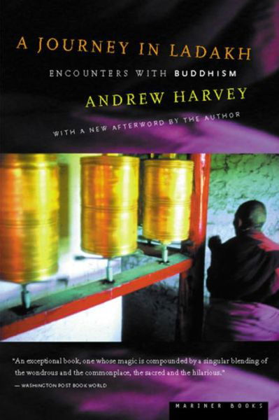 A Journey in Ladakh: Encounters with Buddhism - Andrew Harvey - Books - Mariner Books - 9780618056750 - April 20, 2000