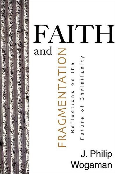 Cover for J. Philip Wogaman · Faith and Fragmentation: Reflections on the Future of Christianity (Armchair) (Paperback Book) (2004)