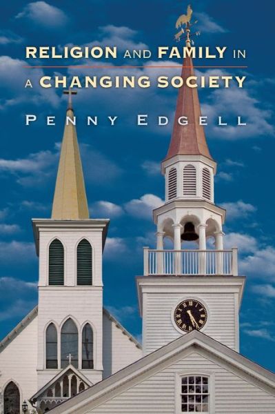 Cover for Penny Edgell · Religion and Family in a Changing Society - Princeton Studies in Cultural Sociology (Paperback Book) (2005)