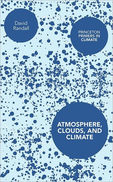 Cover for David Randall · Atmosphere, Clouds, and Climate - Princeton Primers in Climate (Taschenbuch) (2012)