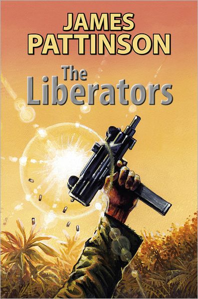 Cover for James Pattinson · The Liberators (Hardcover Book) (2012)