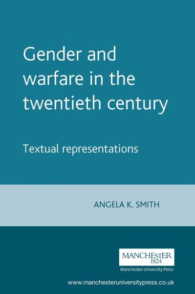 Cover for Angela K Smith · Gender and Warfare in the Twentieth Century: Textual Representations (Paperback Book) (2013)