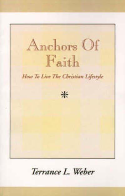Cover for Terrance Livingston Weber · Anchors of Faith (Paperback Bog) (2010)