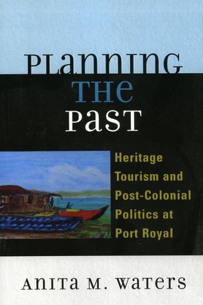 Cover for Anita M. Waters · Planning the Past: Heritage Tourism and Post-Colonial Politics at Port Royal (Paperback Book) (2006)