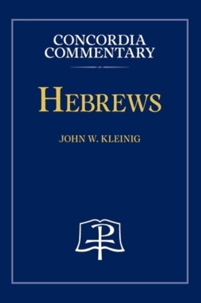 Cover for John Kleinig · Hebrews - Concordia Commentary (Hardcover Book) (2017)