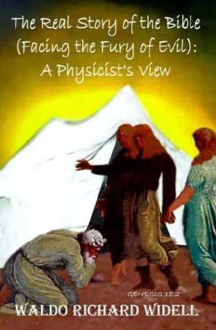 Cover for Waldo Richard Widell · The Real Story of the Bible (Facing the Fury of Evil): a Physicist's View (Paperback Book) (2001)