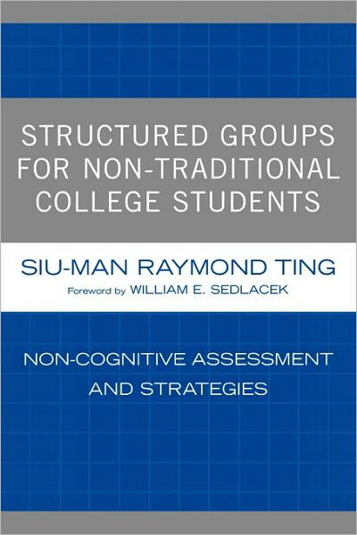 Cover for Siu-Man Raymond Ting · Structured Groups for Non-Traditional College Students: Noncognitive Assessment and Strategies (Paperback Bog) (2008)