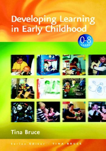 Cover for Tina Bruce · Developing Learning in Early Childhood - Zero to Eight (Hardcover Book) (2004)