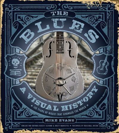 Cover for Mike Evans · The Blues: A Visual History: 100 Years of Music That Changed the World (Gebundenes Buch) (2020)