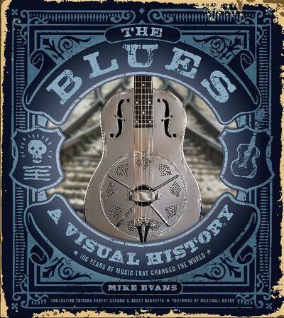 Cover for Mike Evans · The Blues: A Visual History: 100 Years of Music That Changed the World (Gebundenes Buch) (2020)