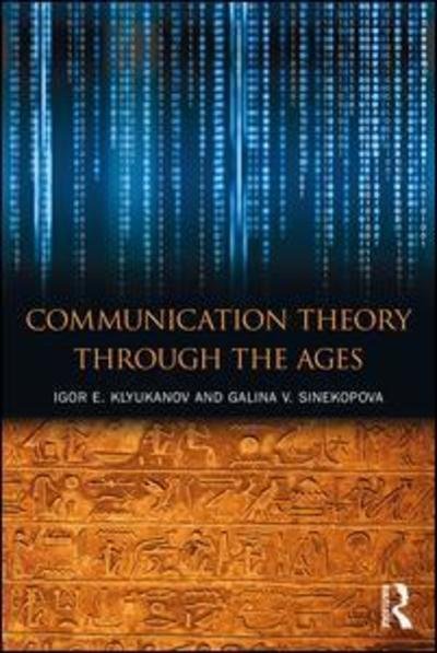 Cover for Klyukanov, Igor E (Eastern Washingon University, USA) · Communication Theory Through the Ages (Hardcover Book) (2019)