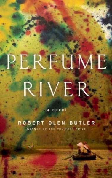 Cover for Robert Olen Butler · Perfume river (Book) [First edition. edition] (2016)