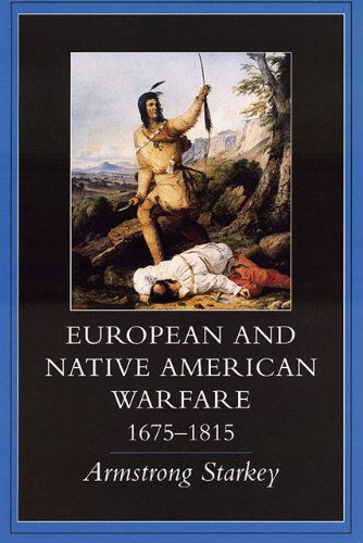 Cover for Armstrong Starkey · European and Native American Warfare, 1675-1815 (Paperback Book) (1998)