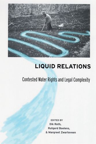 Cover for Dik Roth · Liquid Relations: Contested Water Rights and Legal Complexity (Paperback Book) (2005)