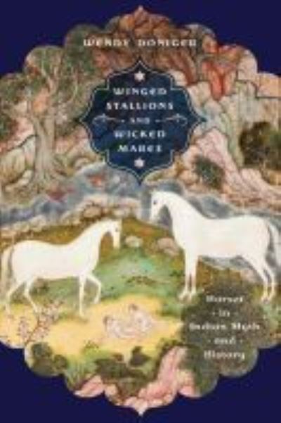 Cover for Wendy Doniger · Winged Stallions and Wicked Mares: Horses in Indian Myth and History - Richard Lectures (Hardcover Book) (2021)