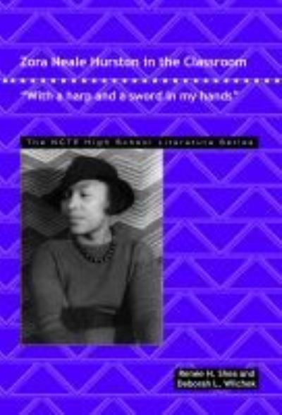 Cover for Renee H. Shea · Zora Neale Hurston in the Classroom: With a Harp and a Sword in My Hands - The NCTE High School Literature Series (Paperback Book) (2009)