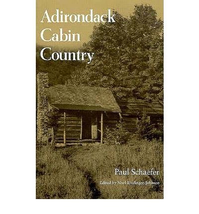 Adirondack Cabin Country: Paul Schaefer - Paul Schaefer - Books - Syracuse University Press - 9780815602750 - November 1, 1993