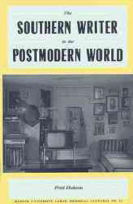 Cover for Fred Hobson · The Southern Writer in the Postmodern World - Mercer University Lamar Memorial Lectures (Hardcover Book) (1991)