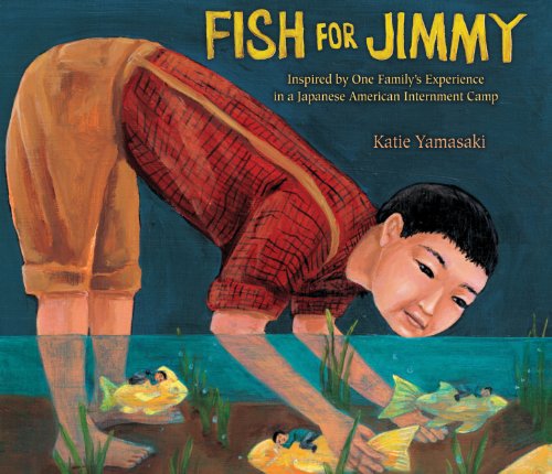 Cover for Katie Yamasaki · Fish for Jimmy: Inspired by One Family's Experience in a Japanese American Internment Camp (Hardcover Book) (2013)