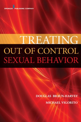 Treating Out of Control Sexual Behavior: Rethinking Sex Addiction - Douglas Braun-Harvey - Libros - Springer Publishing Co Inc - 9780826196750 - 5 de noviembre de 2015