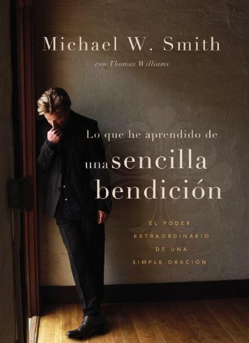Cover for Michael W Smith · Una Bendici N Sencilla: El Poder Extraordinario de Una Simple Oracion (Hardcover bog) [Spanish edition] (2013)