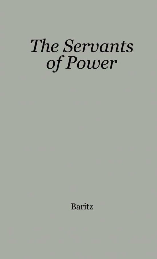 Cover for Loren Baritz · The Servants of Power: A History of the Use of Social Science in American Industry (Hardcover Book) [New ed of 1960 edition] (1974)