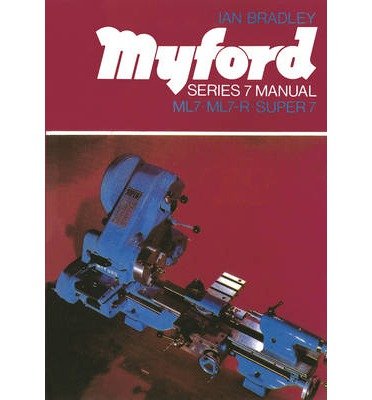 Cover for Ian C. Bradley · Myford Series 7 Manual: ML7, ML7-R, Super 7 (Pocketbok) [Rev edition] (1998)