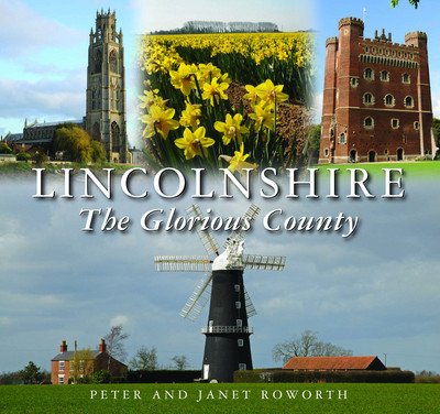 Cover for Peter Roworth · Lincolnshire the Glorious County (Hardcover Book) (2015)