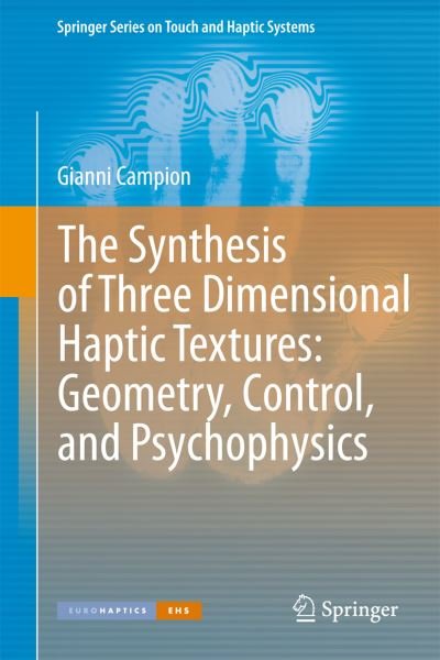Cover for Gianni Campion · The Synthesis of Three Dimensional Haptic Textures: Geometry, Control, and Psychophysics - Springer Series on Touch and Haptic Systems (Inbunden Bok) [2011 edition] (2011)