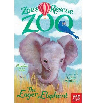 Cover for Amelia Cobb · Zoe's Rescue Zoo: The Eager Elephant - Zoe's Rescue Zoo (Paperback Book) (2014)