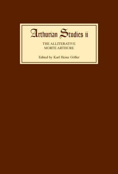 The Alliterative Morte Arthure: A Reassessment of the Poem - Arthurian Studies - Karl Heinz Goller - Books - Boydell & Brewer Ltd - 9780859910750 - May 1, 1981