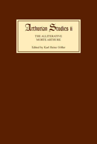 The Alliterative Morte Arthure: A Reassessment of the Poem - Arthurian Studies - Karl Heinz Goller - Böcker - Boydell & Brewer Ltd - 9780859910750 - 1 maj 1981