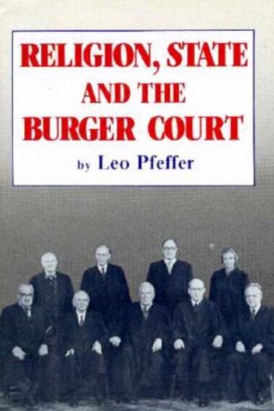 Religion, state, and the Burger Court - Leo Pfeffer - Bøger - Prometheus Books - 9780879752750 - 1. februar 1984