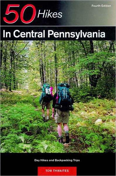Cover for Tom Thwaites · Explorer's Guide 50 Hikes in Central Pennsylvania: Day Hikes and Backpacking Trips - Explorer's 50 Hikes (Paperback Book) [Fourth edition] (2001)