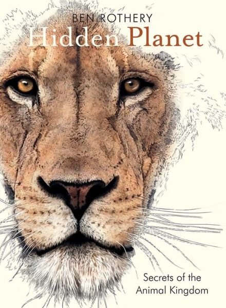 Cover for Ben Rothery · Hidden Planet: Secrets of the Animal Kingdom (Hardcover bog) (2024)