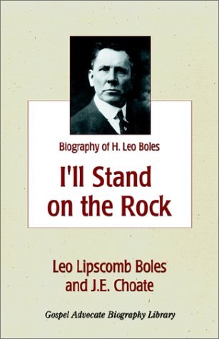 Cover for J. E. Choate · I'll Stand on the Rock: a Biography of H. Leo Boles (Paperback Book) (2001)