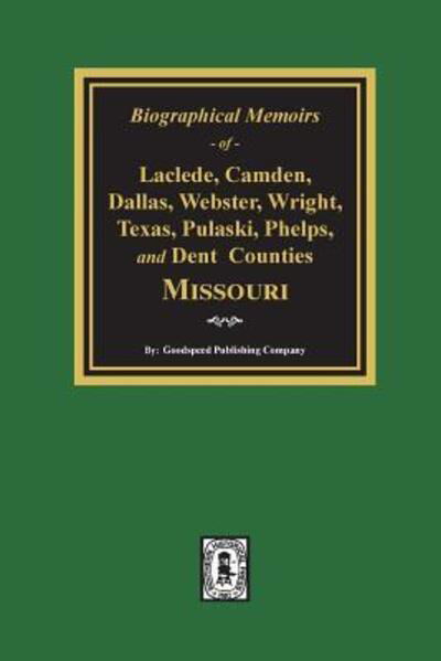 Cover for Goodspeed Publishing Company · Biographical Memoirs of Laclede, Camden, Dallas, Webster, Wright, Texas, Pulaski, Phelps, and Dent Counties Missouri (Paperback Book) (2019)