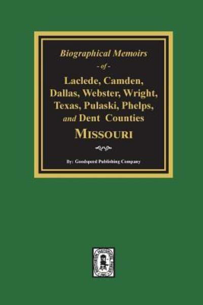 Cover for Goodspeed Publishing Company · Biographical Memoirs of Laclede, Camden, Dallas, Webster, Wright, Texas, Pulaski, Phelps, and Dent Counties Missouri (Pocketbok) (2019)