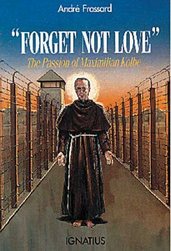 Cover for André Frossard · &quot;Forget Not Love&quot;: the Passion of Maximilian Kolbe (Paperback Book) (1991)