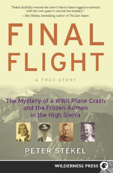 Cover for Peter Stekel · Final Flight: The Mystery of a WW II Plane Crash and the Frozen Airmen in the High Sierra (Paperback Book) (2010)