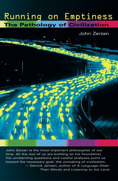 Cover for John Zerzan · Running On Emptiness: The Pathology of Civilization (Paperback Book) (2008)