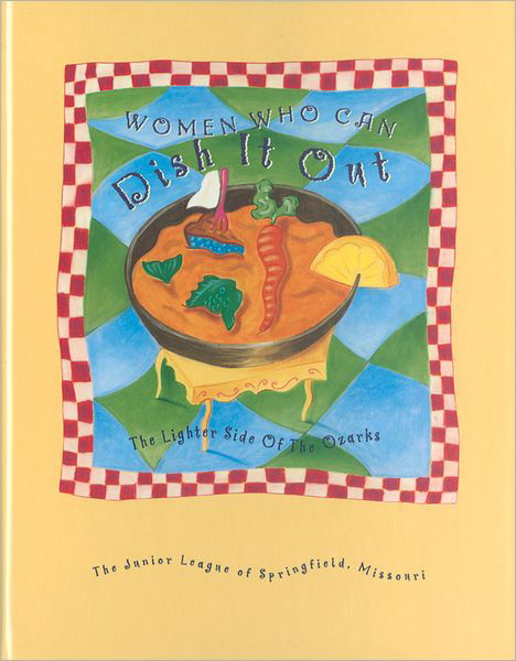 Cover for Mo Staff Junior League of Springfi · Women Who Can Dish It out (Spiral Book) (1997)