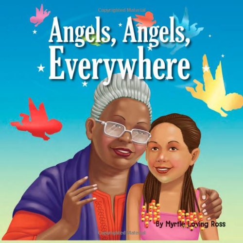 Cover for Myrtle Loving Ross · Angels, Angels, Everywhere (Paperback Book) (2011)