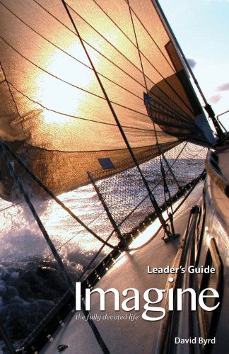 Cover for David Byrd · Imagine the Fully Devoted Life Leader's Guide (Paperback Book) (2014)